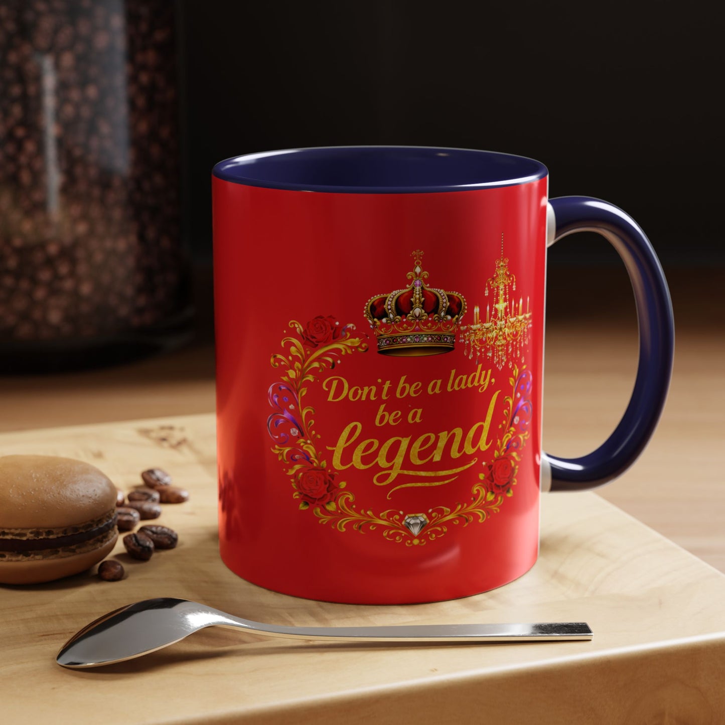 Don't Be a Lady Be a Legend Coffee Mug