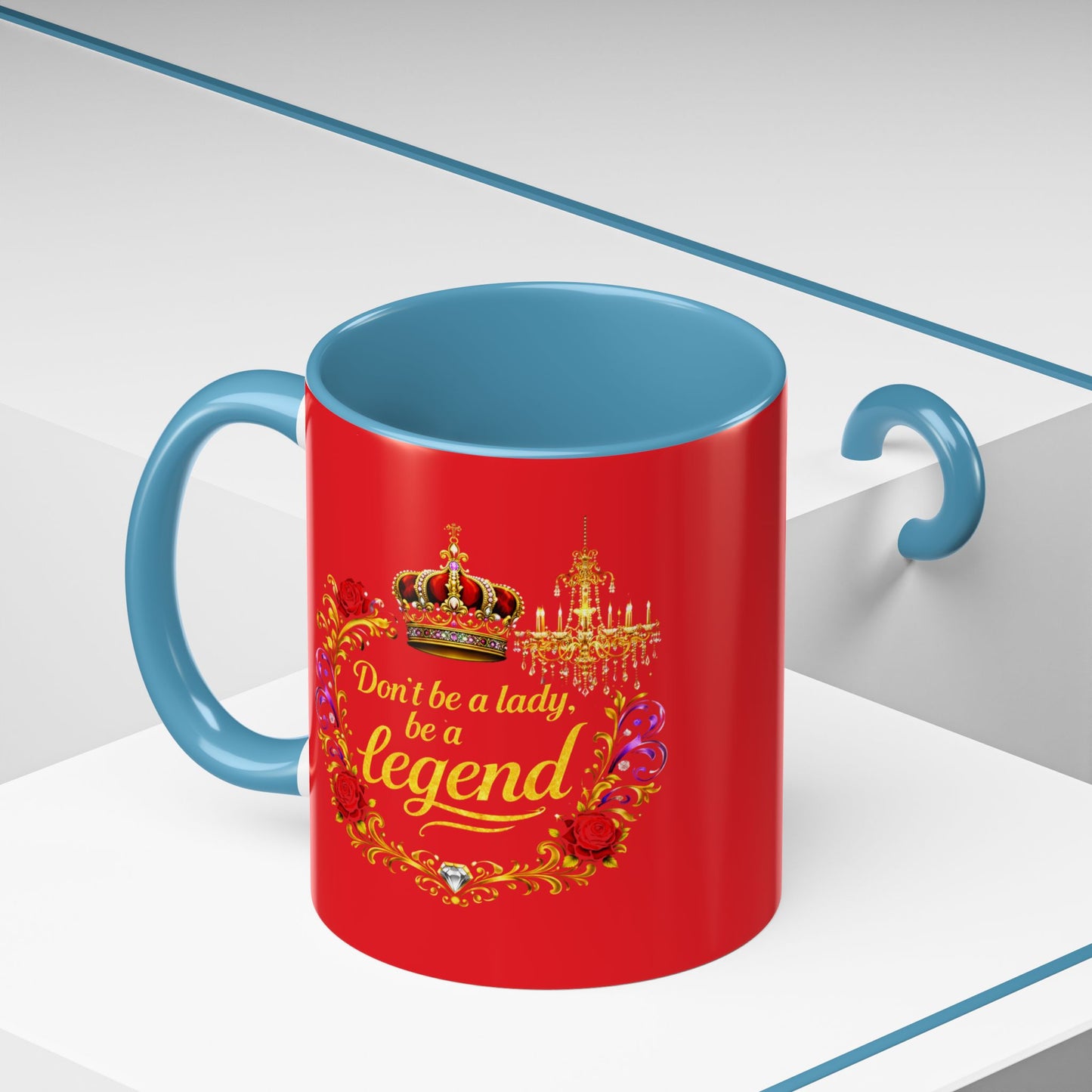 Don't Be a Lady Be a Legend Coffee Mug
