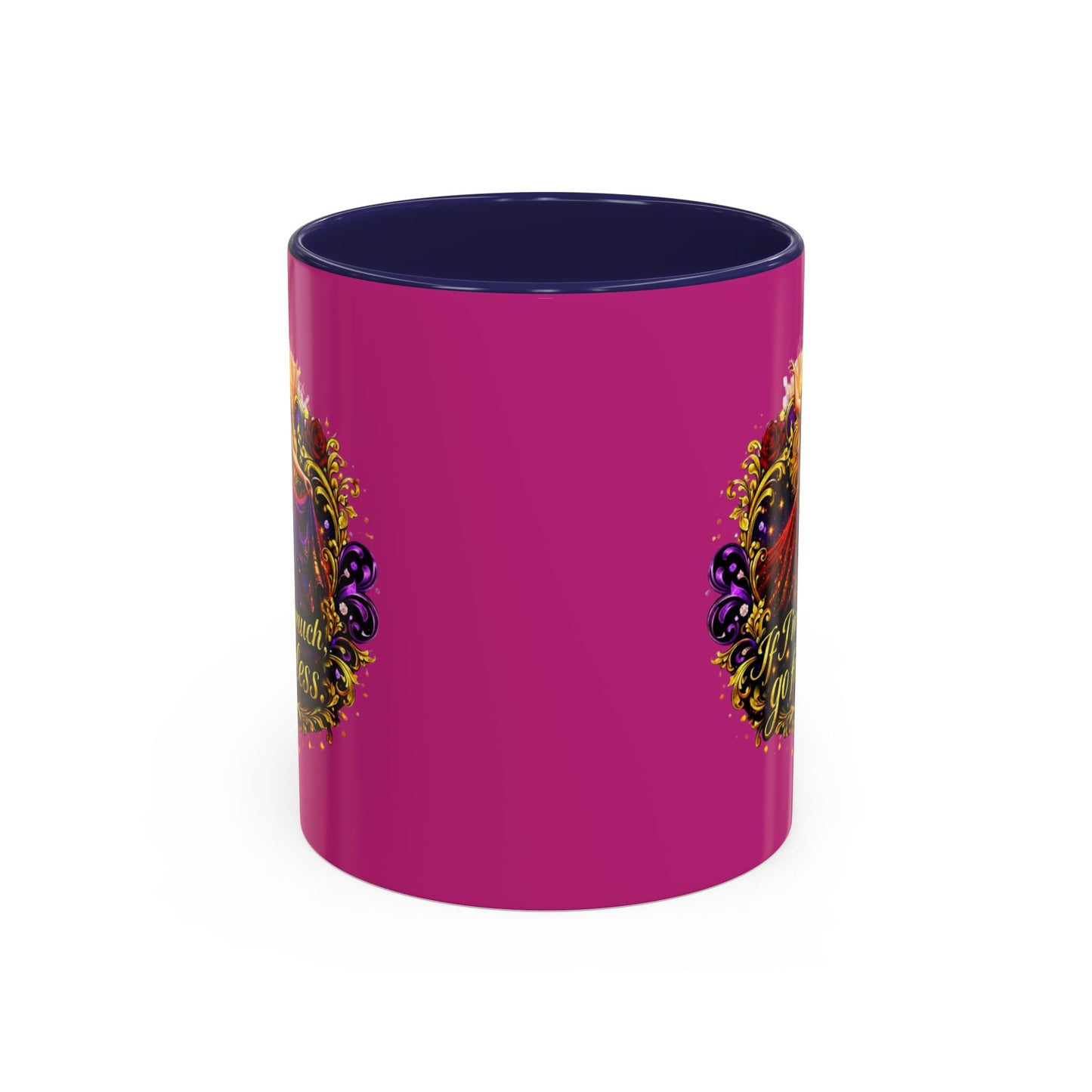 If I'm Too Much Go Find Less Mug — Bold Feminine Coffee Cup Blonde