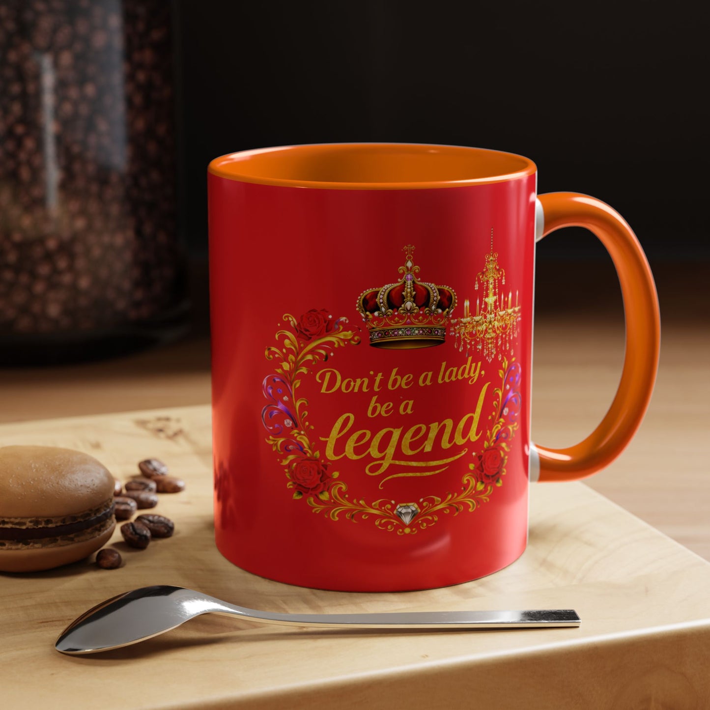Don't Be a Lady Be a Legend Coffee Mug