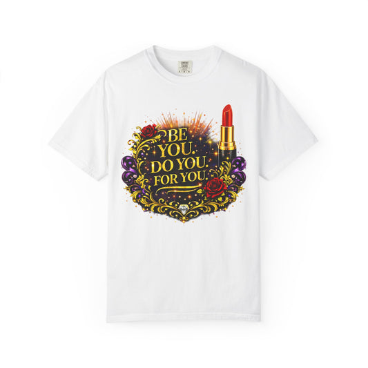 Be You: Do You For You T-Shirt — Feminine Lipstick Floral Graphic Tee