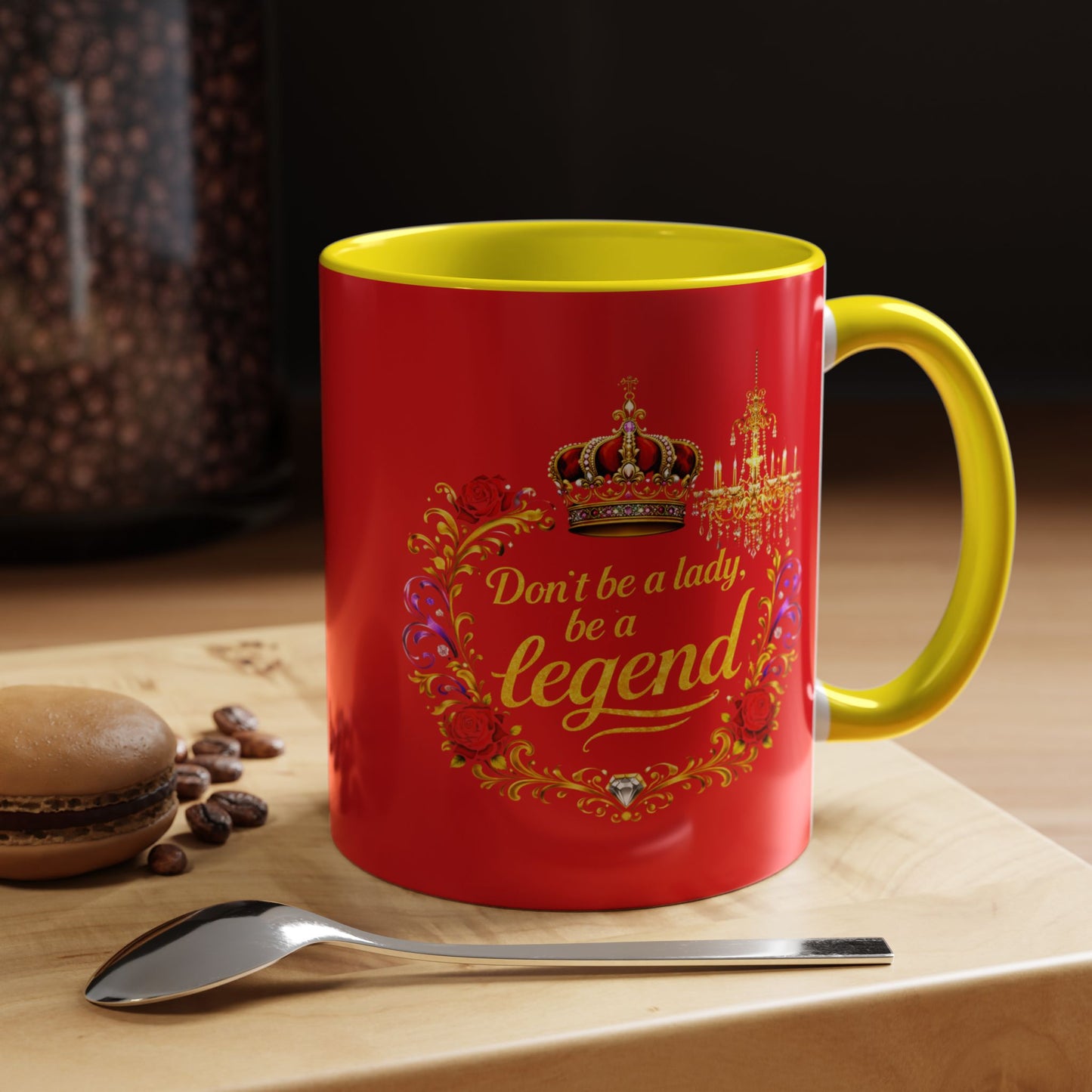 Don't Be a Lady Be a Legend Coffee Mug