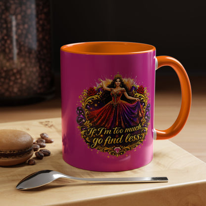 Coffee Mug — 'If I'm Too Much, Go Find Less' Brunette