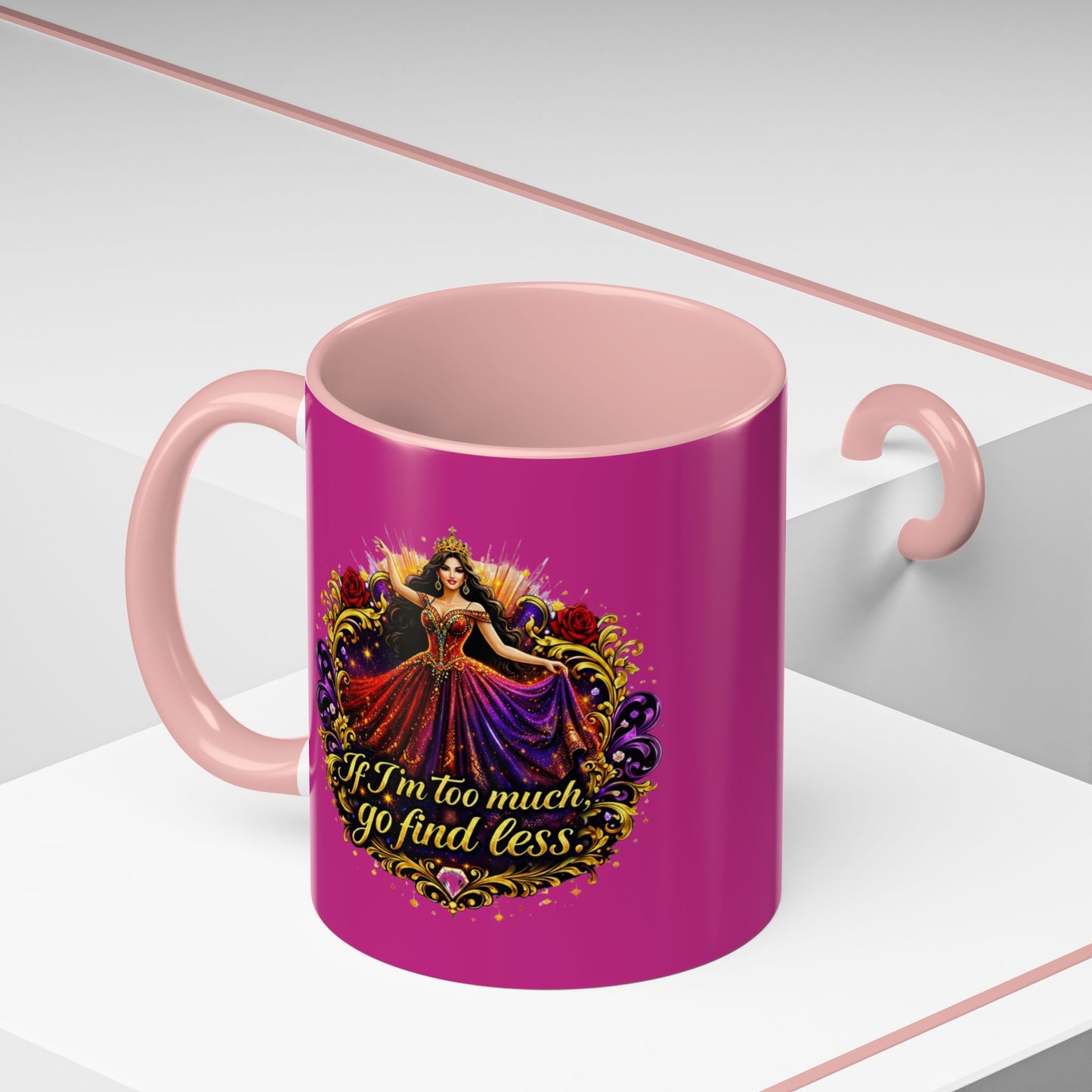 Coffee Mug — 'If I'm Too Much, Go Find Less' Brunette