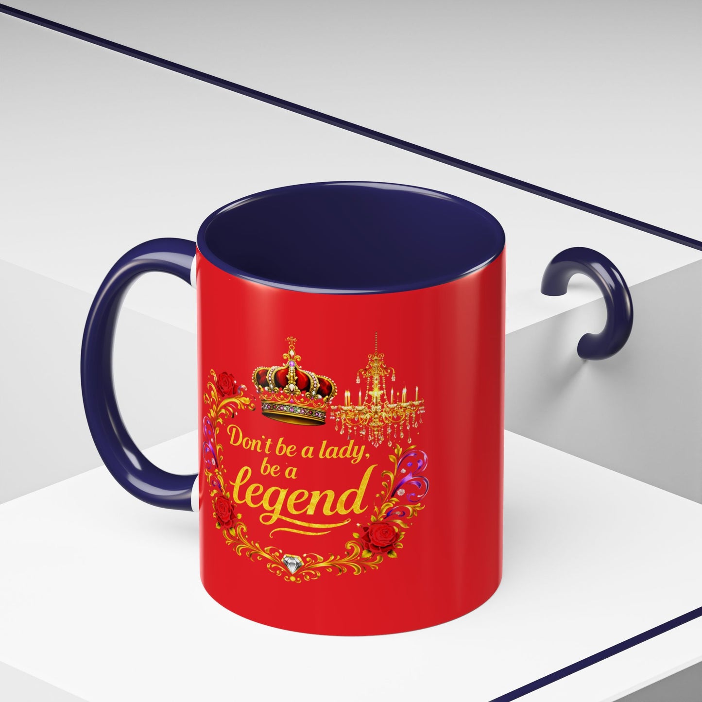 Don't Be a Lady Be a Legend Coffee Mug