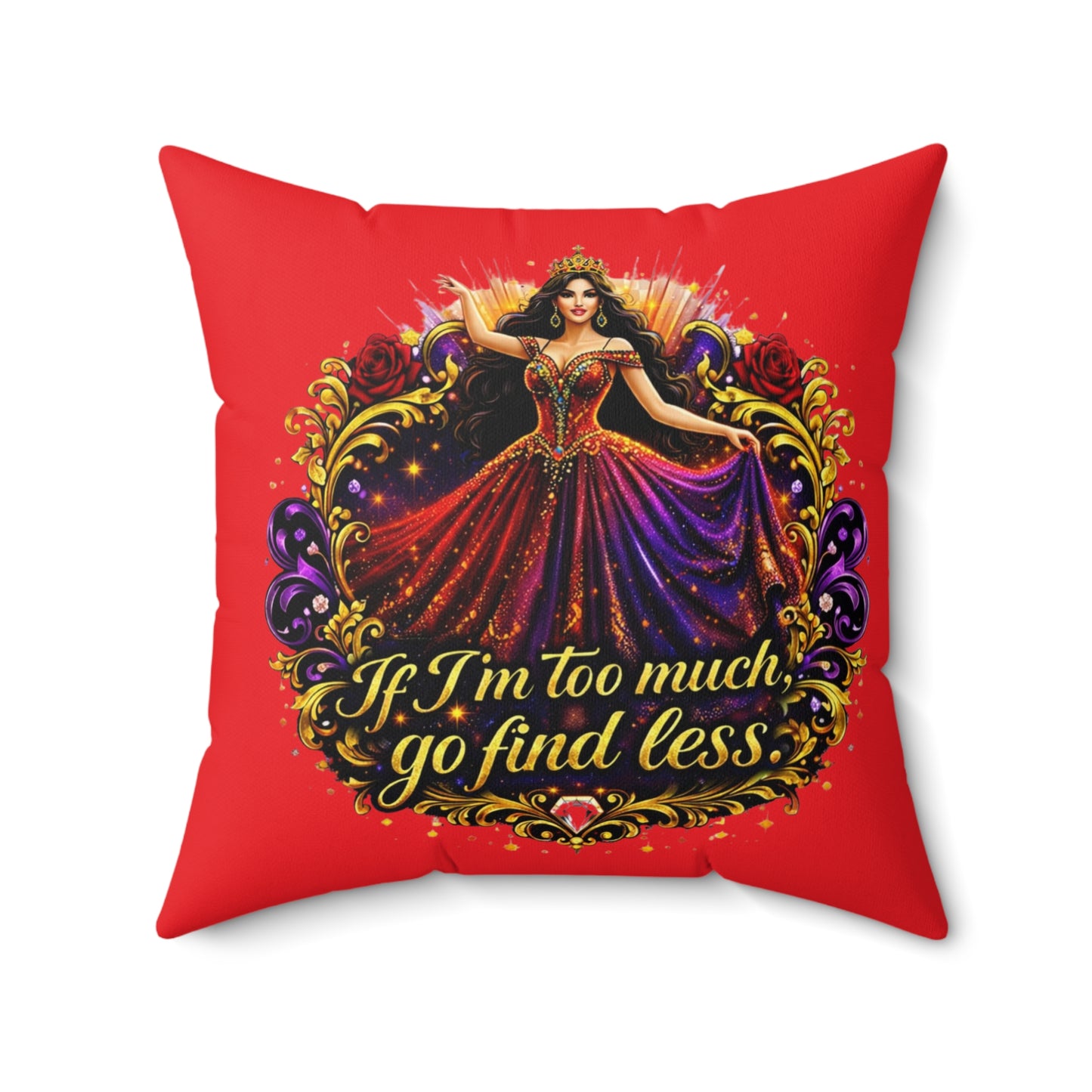 Decorative Pillow — "If I'm Too Much, Go Find Less" Regal Woman Accent Cushion Brunette